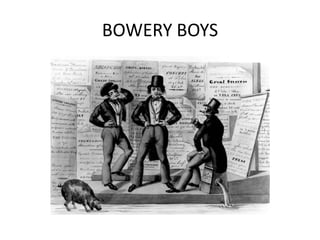 BOWERY BOYS