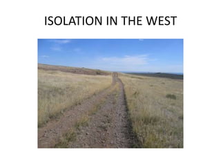 ISOLATION IN THE WEST
