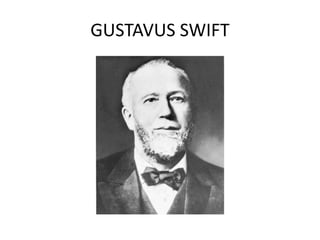 GUSTAVUS SWIFT