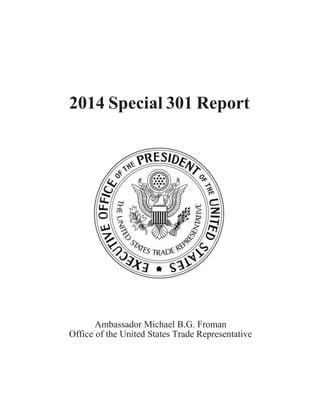 2014 Special 301 Report
Ambassador Michael B.G. Froman
Office of the United States Trade Representative
 