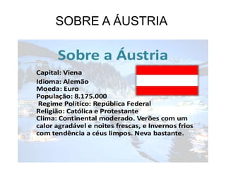 SOBRE A ÁUSTRIA
 
