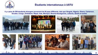 Étudiants internationaux à USTU
Il y a plus de 500 étudiants étrangers provenant de 28 pays différents, tels que l'Angola, Nigeria, Ghana, Cameroun,
Soudan, Congo, Zimbabwe, Népal, Inde, Mexique, Bosnie-Herzégovine, Lettonie, Serbie et autres.
24
 