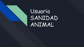 Usuario
SANIDAD
ANIMAL
 
