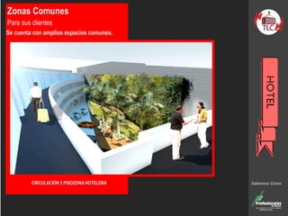 Zonas Comunes
Para sus clientes
Se cuenta con amplios espacios comunes.
CIRCULACIÓN 2 PISOZONA HOTELERA Sabemos Cómo
 