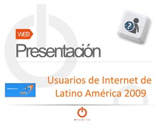 Usuarios de Internet de  Latino América 2009 
