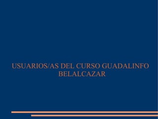 USUARIOS/AS DEL CURSO GUADALINFO BELALCAZAR 