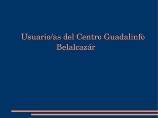 Usuario/as del Centro Guadalinfo  Belalcazár 