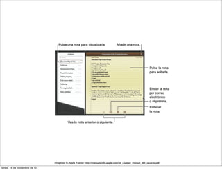 Imágenes © Apple Fuente: http://manuals.info.apple.com/es_ES/ipad_manual_del_usuario.pdf
lunes, 19 de noviembre de 12
 