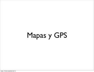 Mapas y GPS



lunes, 19 de noviembre de 12
 