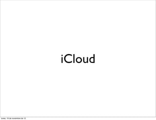 iCloud



lunes, 19 de noviembre de 12
 