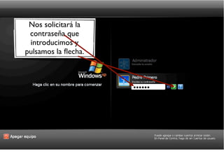 Nos solicitará la
contraseña que
introducimos y
pulsamos la flecha.