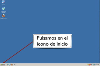 Pulsamos en el
icono de inicio