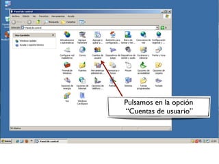 Pulsamos en la opción
“Cuentas de usuario”
