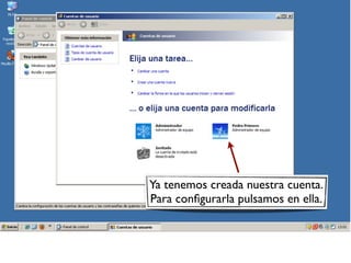 Ya tenemos creada nuestra cuenta.
Para configurarla pulsamos en ella.