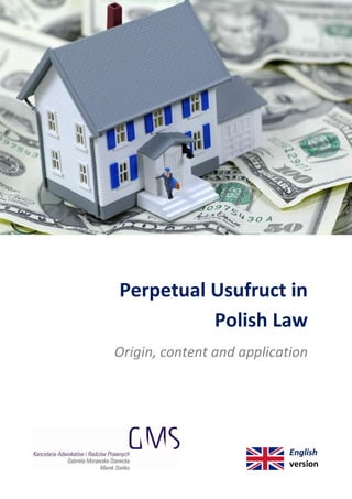 Perpetual Usufruct in
          Polish Law
Origin, content and application




                            English
                            version
 