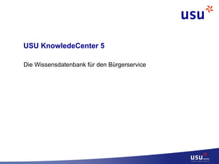USU KnowledeCenter 5 Die Wissensdatenbank für den Bürgerservice 