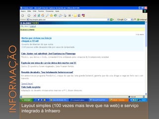 Layout simples (100 vezes mais leve que na web) e serviço integrado à Infraero 