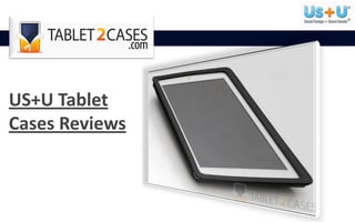 US+U Tablet
Cases Reviews
 