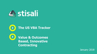 The US VBA Tracker
Value & Outcomes
Based, Innovative
Contracting
January 2018
 