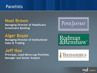 Panelists Noel Brown Managing Director of Healthcare  Investment Banking  Alger Boyer Managing Director of Institutional  Sales & Trading  Jeff Hoo Principal, Lead Micro-cap Portfolio  Manager and Senior Analyst  