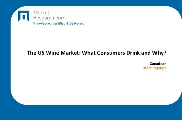 The US Wine Market: What Consumers Drink and Why?
Canadean
Report Highlight
 