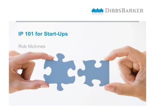 IP 101 for Start-Ups
Rob McInnes
 