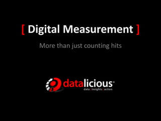 [ Digital Measurement ]
More than just counting hits
 