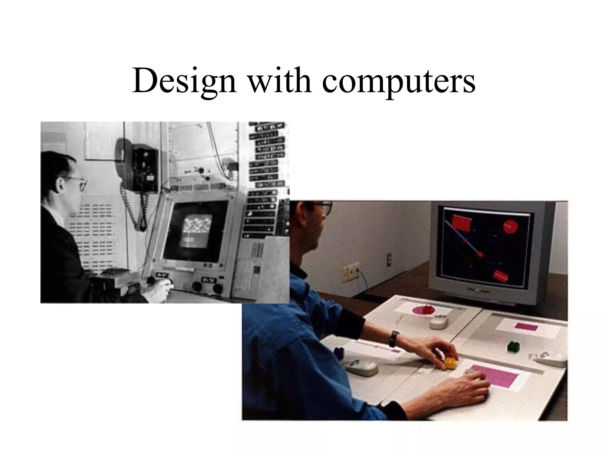 Design with computers
 