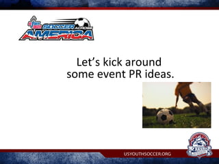 USYSA PR presentation on Event PR - Dennehy PR
