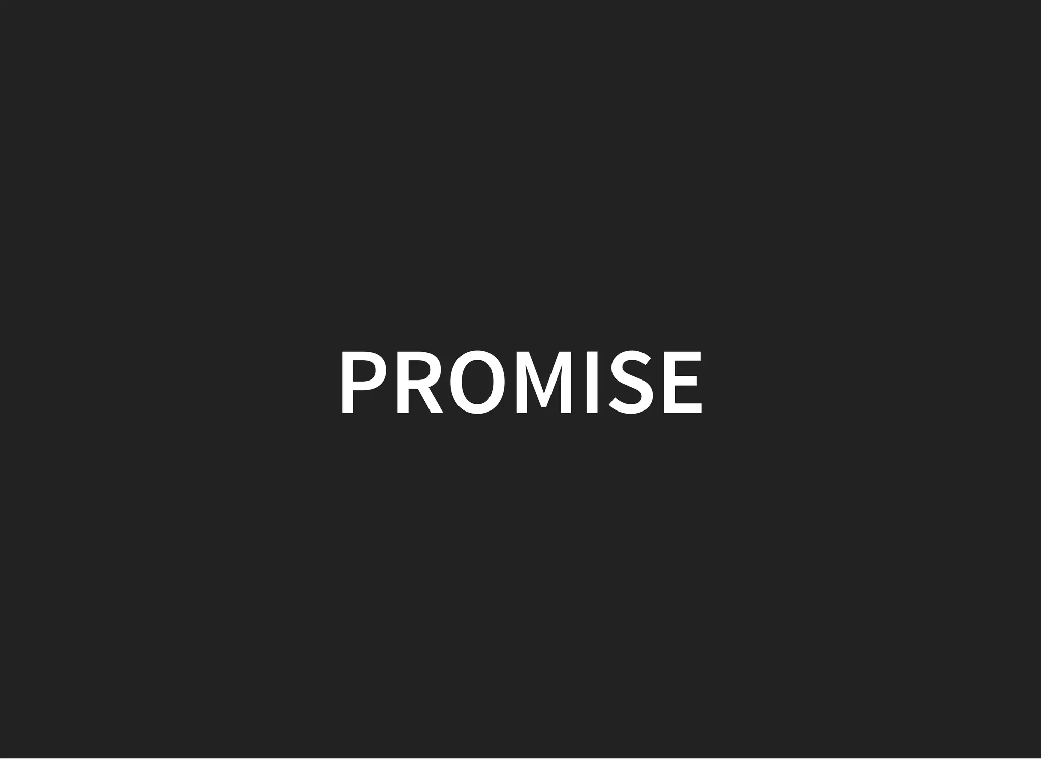 PROMISE
 
