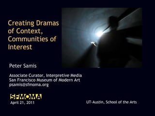 Creating Dramas of Context, Communities of Interest