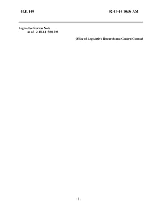 H.B. 149 02-19-14 10:56 AM 
- 9 - 
Legislative Review Note 
as of 2-18-14 5:04 PM 
Office of Legislative Research and General Counsel 
