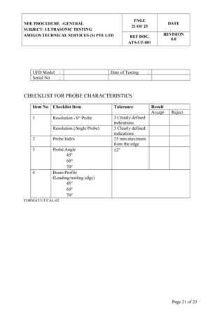 NDE PROCEDURE -GENERAL 
SUBJECT: ULTRASONIC TESTING 
AMIGOS TECHNICAL SERVICES (S) PTE LTD 
PAGE 
21 OF 23 
DATE 
REF DOC....