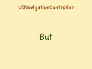 UINavigationController
But
 