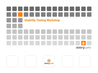 Usability Testing Workshop
 