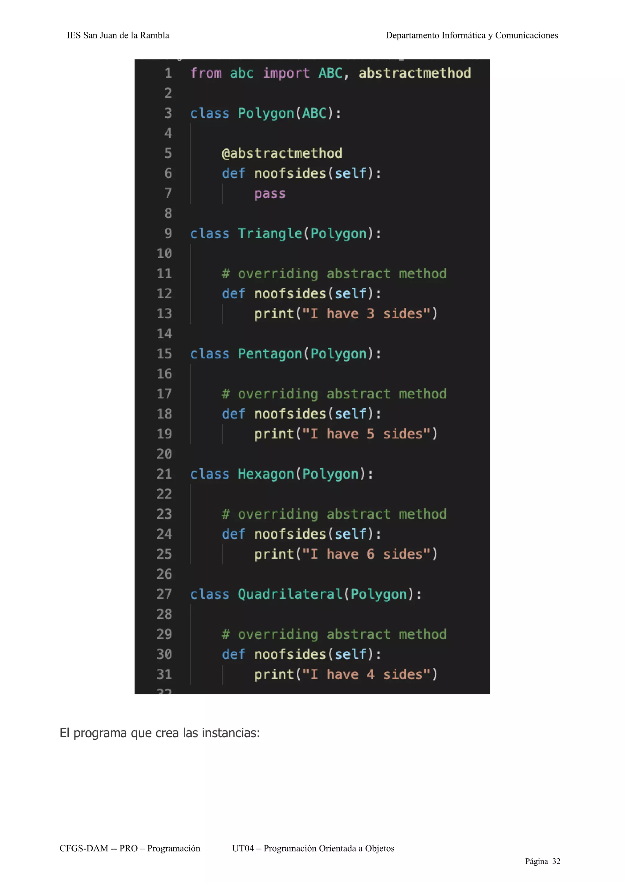 IES San Juan de la Rambla Departamento Informática y Comunicaciones
CFGS-DAM -- PRO – Programación UT04 – Programación Orientada a Objetos
Página 32
El programa que crea las instancias:
 