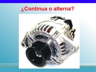 ¿Continua o alterna?
 