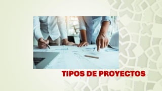 TIPOS DE PROYECTOS
 