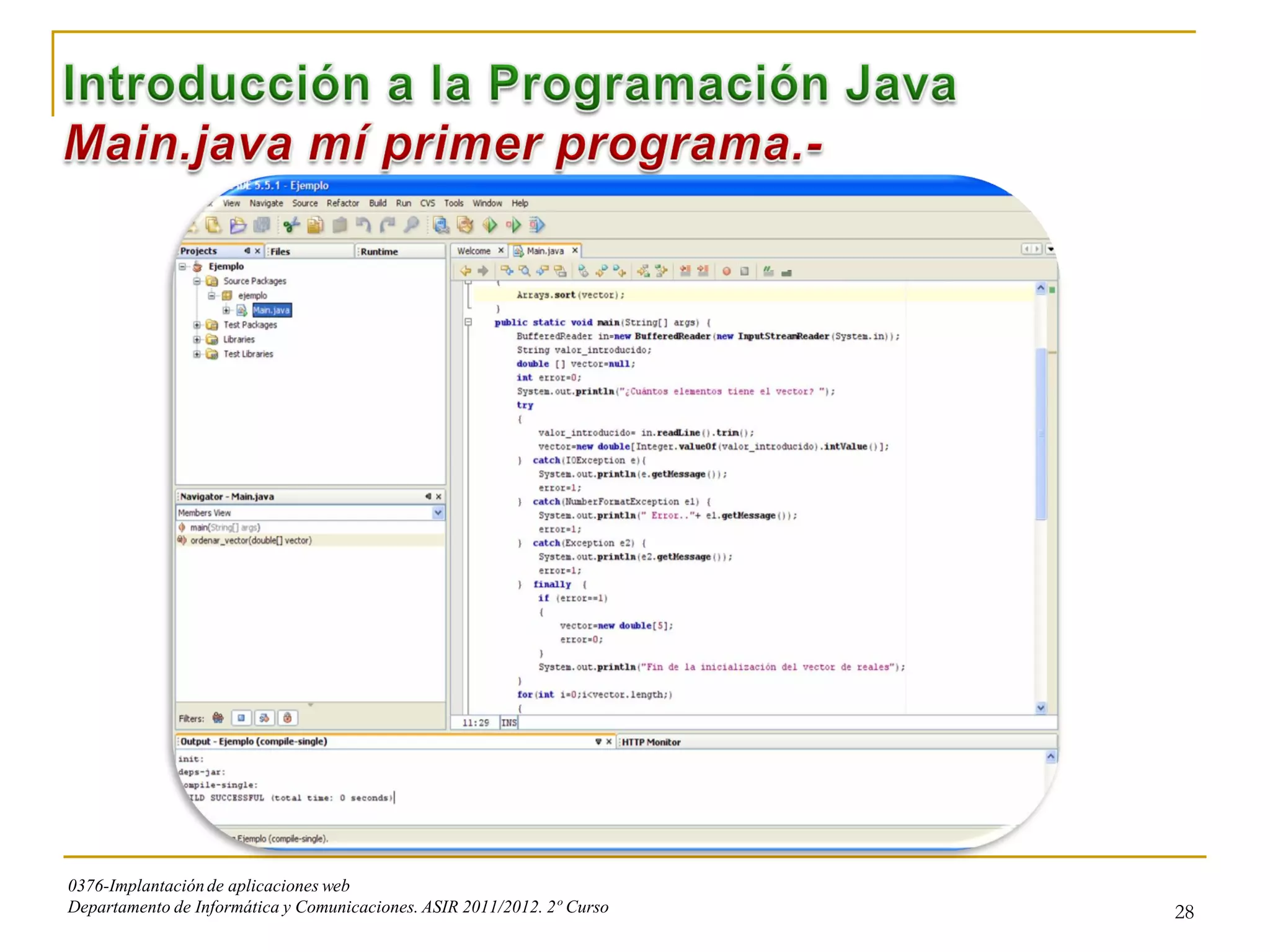 0376-Implantación de aplicaciones web
Departamento de Informática y Comunicaciones. ASIR 2011/2012. 2º Curso   28
 