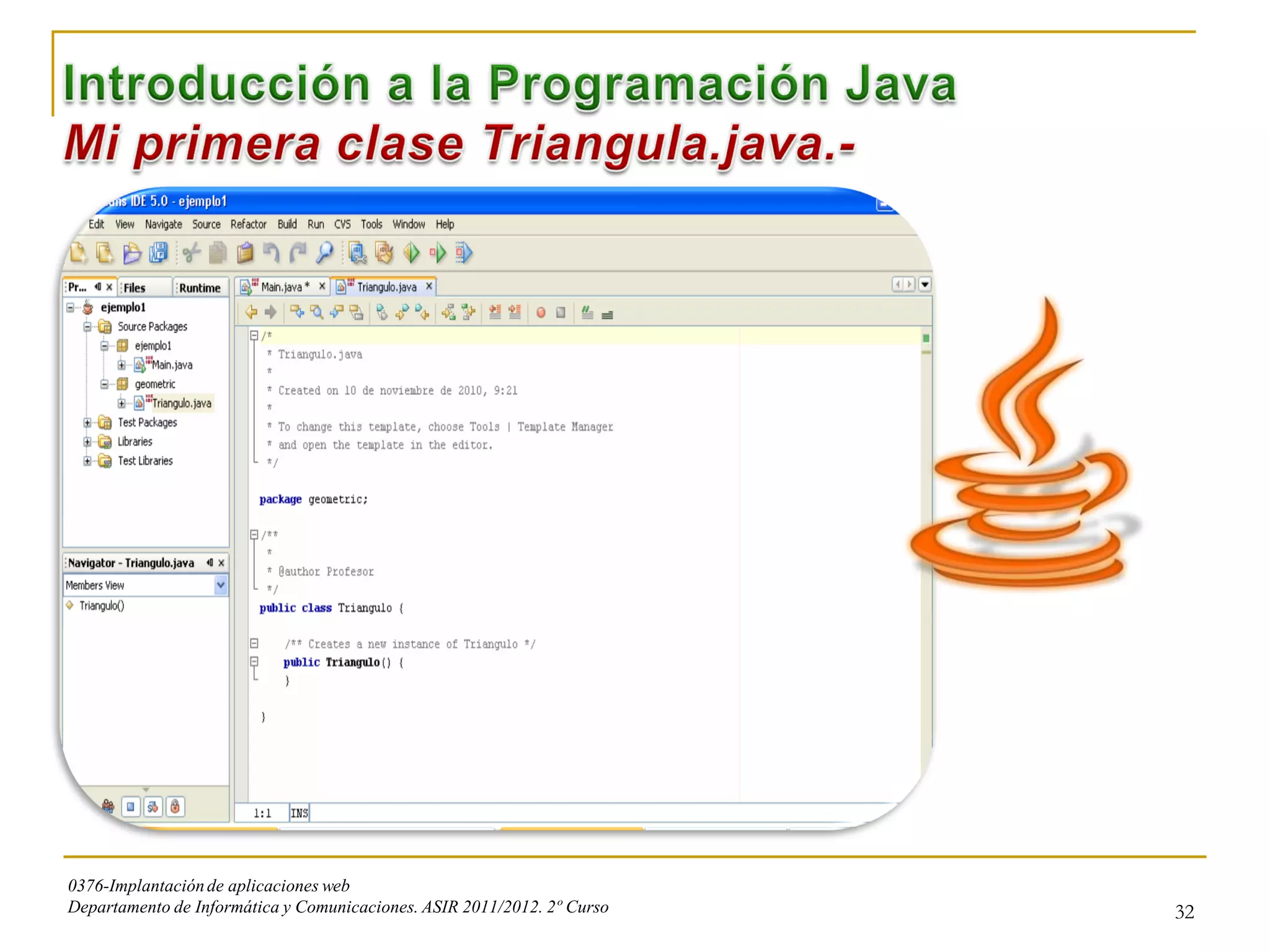 0376-Implantación de aplicaciones web
Departamento de Informática y Comunicaciones. ASIR 2011/2012. 2º Curso   32
 