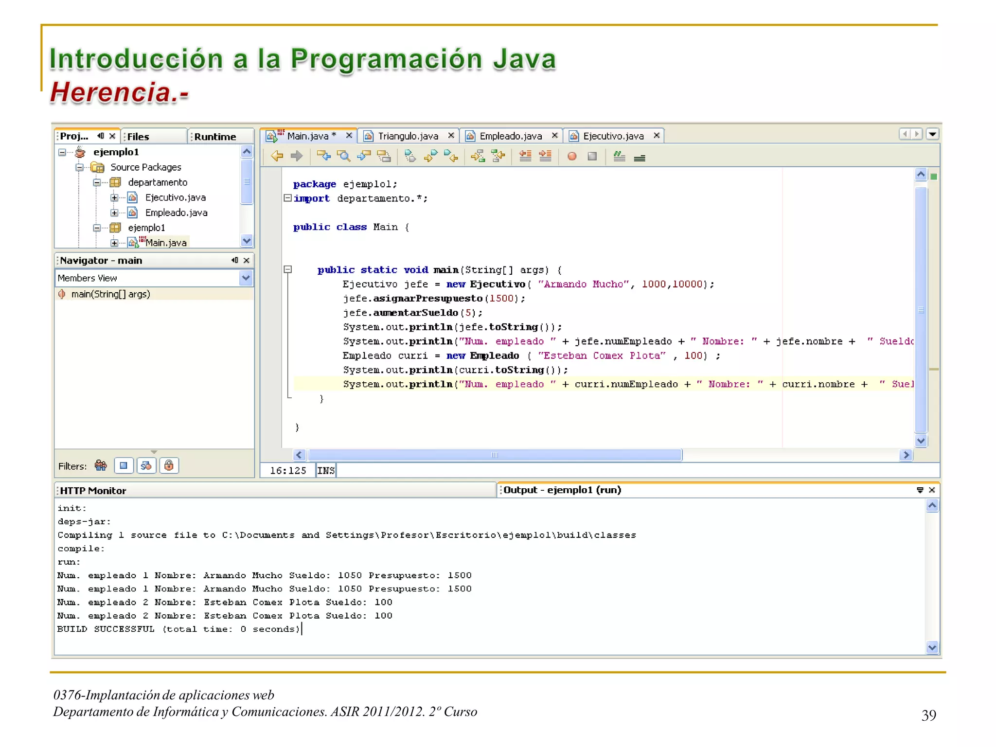 0376-Implantación de aplicaciones web
Departamento de Informática y Comunicaciones. ASIR 2011/2012. 2º Curso   39
 