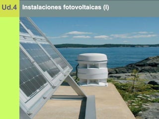Ud.4Ud.4Ud.4 Instalaciones fotovoltaicas (I)
 