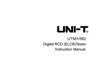 UT581/582
Digital RCD (ELCB)Tester
        Instruction Manual
 
