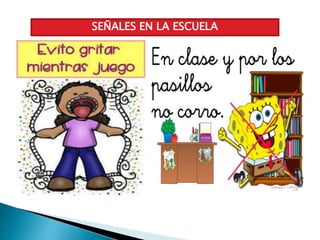 SEÑALES EN LA ESCUELA
 