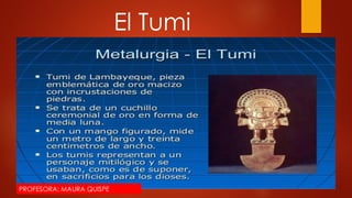 El Tumi
PROFESORA: MAURA QUISPE