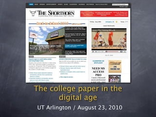 The college paper in the
      digital age
UT Arlington / August 23, 2010
 