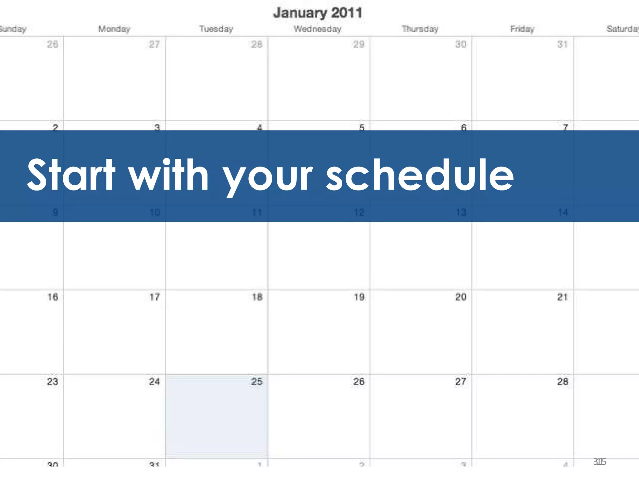 15 Start with your schedule 