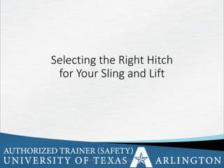 22
Selecting the Right Hitch
for Your Sling and Lift
OSHA Office of Training & Education 22
 