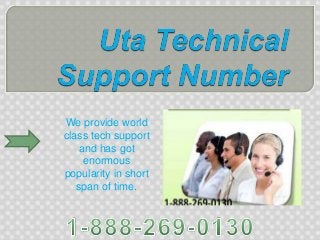 We provide world
class tech support
and has got
enormous
popularity in short
span of time.
 