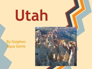 Utah
By:Stephen
Aqua Gems
 
